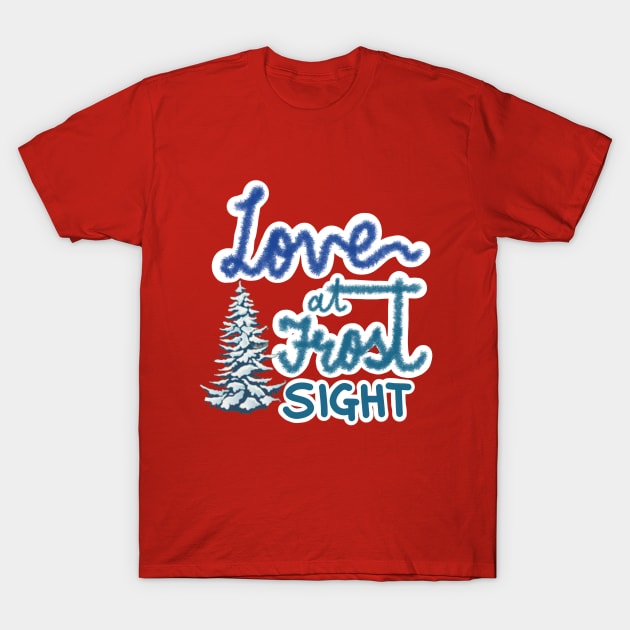 LOVE AT FROST SIGHT T-Shirt by JERKBASE